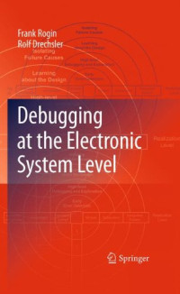 Frank Rogin, Rolf Drechsler (auth.) — Debugging at the Electronic System Level