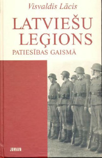 Visvaldis Lācis — Latviešu leģions patiesības gaismā