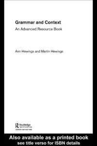 Ann Hewings, Martin Hewings — Grammar and Context - An advanced resource book (Routledge Applied Linguistics)