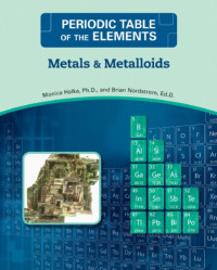Monica Halka, PhD, and Brian Nordstrom, Ed.D. — Metals, Metalloids (Periodic Table of the Elements)