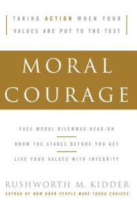 Rushworth M. Kidder — Moral Courage