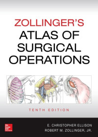 Robert M. Zollinger, E. Christopher Ellison — Zollinger’s Atlas of Surgical Operations