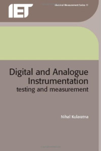 Nihal Kularatna — Digital and Analogue Instrumentation Testing and Measurement (Electrical Measurement)
