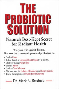Mark A., Dr Brudnak — The Probiotic Solution - Nature's Best-Kept Secret for Radiant Health