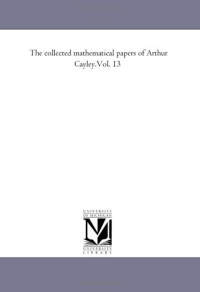 Michigan Historical Reprint Series — The collected mathematical papers of Arthur Cayley