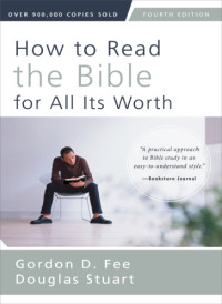 Stuart, Douglas K.;Fee, Gordon D — How to Read the Bible for All Its Worth