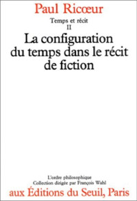 Paul Ricoeur — Temps et récit: La configuration dans le récit de fiction, Tome II