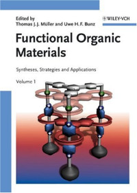 Thomas J. J. Müller, Uwe H. F. Bunz — Functional Organic Materials: Syntheses, Strategies and Applications