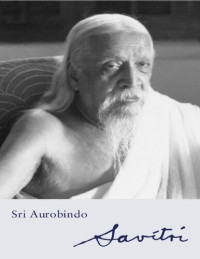 Sri Aurobindo — Savitri: A Legend and a Symbol