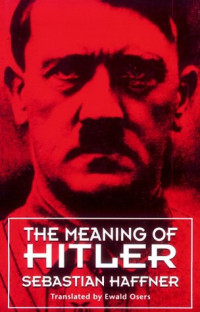 Sebastian Haffner — The Meaning of Hitler