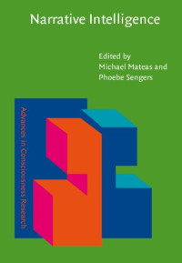 Michael Mateas, Phoebe Sengers (Eds.) — Narrative Intelligence