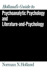 Norman N. Holland — Holland's Guide to Psychoanalytic Psychology and Literature-and-Psychology