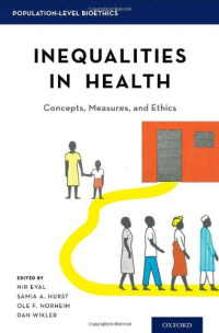 Nir Eyal, Samia A. Hurst, Ole F. Norheim, Dan Wikler — Inequalities in Health: Concepts, Measures, and Ethics