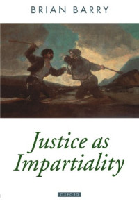 Brian Barry — Justice As Impartiality (Oxford Political Theory)