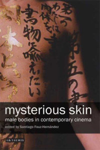 Santiago Fouz-Hernandez — Mysterious Skin - Male Bodies in Contemporary Cinema