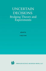 Aldo Montesano (auth.), Luigi Luini (eds.) — Uncertain Decisions: Bridging Theory and Experiments
