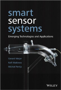 Gerard Meijer, Michiel Pertijs, Kofi Makinwa — Smart Sensor Systems: Emerging Technologies and Applications