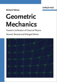 Richard Talman — Geometric Mechanics: Toward a Unification of Classical Physics