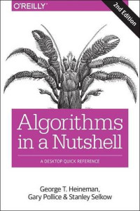 George T. Heineman, Gary Pollice, Stanley Selkow — Algorithms in a Nutshell: A Desktop Quick Reference