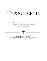 Health Publica Icon Health Publications — Hypoglycemia - A Medical Dictionary, Bibliography, and Annotated Research Guide to Internet References