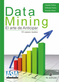 Claudio Palma, Wilfredo Palma, Ricardo Pérez — Data Mining El arte de Anticipar