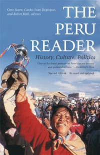 Orin Starn, Carlos Iván Degregori, Robin Kirk, (Editors) — The Peru Reader - History, Culture, Politics