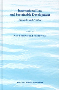 Nico Schrijver, Friedl Weiss, Bruno Simma — International Law And Sustainable Development: Principles And Practice (Developments in International Law)