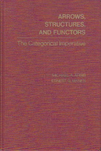 Michael A. Arbib — Arrows, Structures, and Functors: The Categorical Imperative