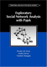 Wouter de Nooy, Andrej Mrvar, Vladimir Batagelj — Exploratory Social Network Analysis with Pajek