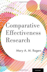 Mary A. M. Rogers — Comparative Effectiveness Research
