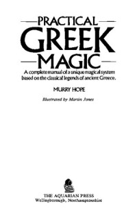 Murry Hope — Practical Greek magic: A complete manual of a unique magical system based on the classical legends of ancient Greece