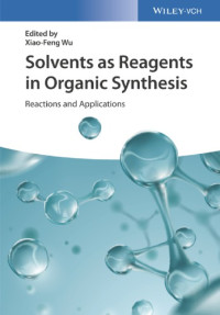 Wu Xiao-Feng. (ed.) — Solvents as reagents in organic synthesis - reactions and applications