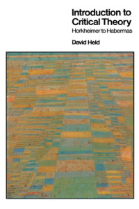 Held, David — Introduction to Critical Theory. Horkheimer to Habermas
