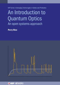 Perry Rice — An Introduction to Quantum Optics: An Open Systems Approach
