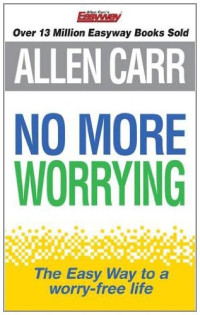 Allen Carr — No More Worrying