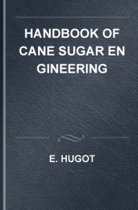 E. Hugot — Handbook of Cane Sugar Engineering