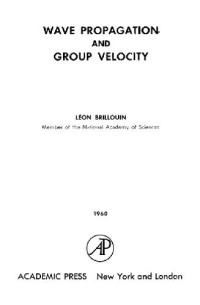 Leon Brillouin — Wave propagation and group velocity