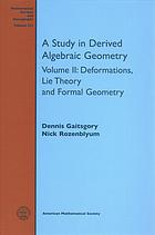 Gaitsgory, Dennis; Rozenblyum, Nick — A study in derived algebraic geometry. Volume II, Deformations, Lie theory and formal geometry