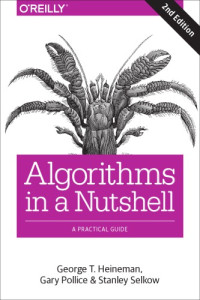 George T. Heineman; Gary Pollice; Stanley Selkow — Algorithms in a Nutshell: A Practical Guide