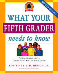 E.D. Hirsch, Jr., Core Knowledge Foundation — What Your Fifth Grader Needs to Know