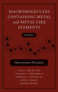Alaa S. Abd-El-Aziz, Charles E. Carraher, Charles U. Pittman, John E. Sheats, Martel Zeldin — Macromolecules Containing Metal and Metal-Like Elements, Organoiron Polymers