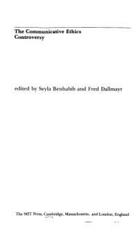 Seyla Benhabib, Fred Dalmayr (eds.) — The Communicative Ethics Controversy