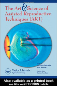 Gautam N. Allahbadia, Rita Basuray Das — The Art and Science of Assisted Reproductive Techniques