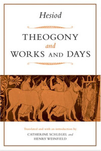 Hesiod, Catherine Schlegel, Henry Weinfield — Theogony and Works and Days