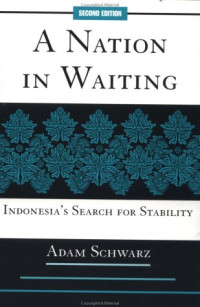 Adam Schwarz — A Nation in Waiting: Indonesia's Search for Stability