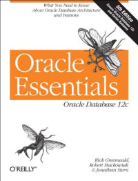 Rick Greenwald, Robert Stackowiak, Jonathan Stern — Oracle Essentials: Oracle Database 12c