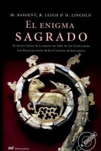 Michael Baigent, Richard Leigh, Henry Lincoln — El Enigma Sagrado