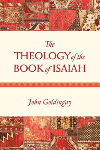 John Goldingay — The Theology of the Book of Isaiah