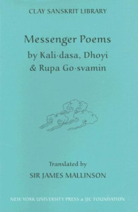 Kalidasa, Dhoyin, Rupa Gosvamin — Messenger Poems (Clay Sanskrit Library)