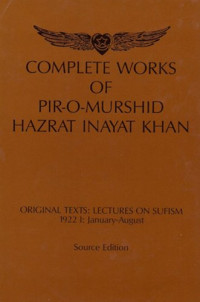 Hazrat Inayat Khan — Complete Works of Pir-O-Murshid Hazrat Inayat Khan: Lectures on Sufism 1922 I